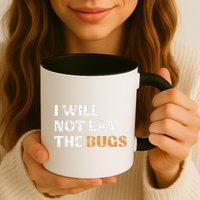 I Will Not Eat The Bugs Mug