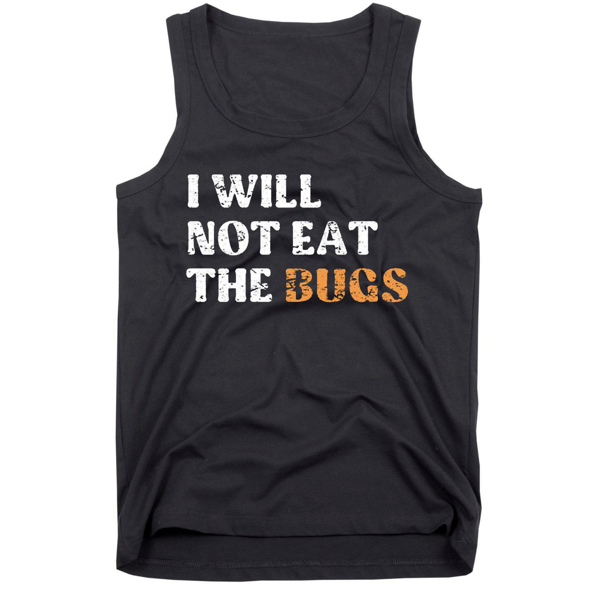 I Will Not Eat The Bugs Tank Top