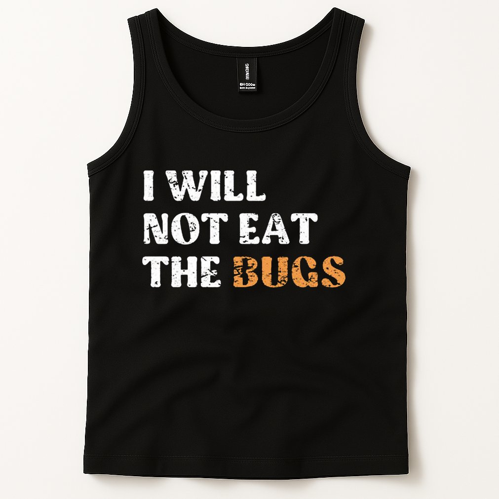 I Will Not Eat The Bugs Tank Top