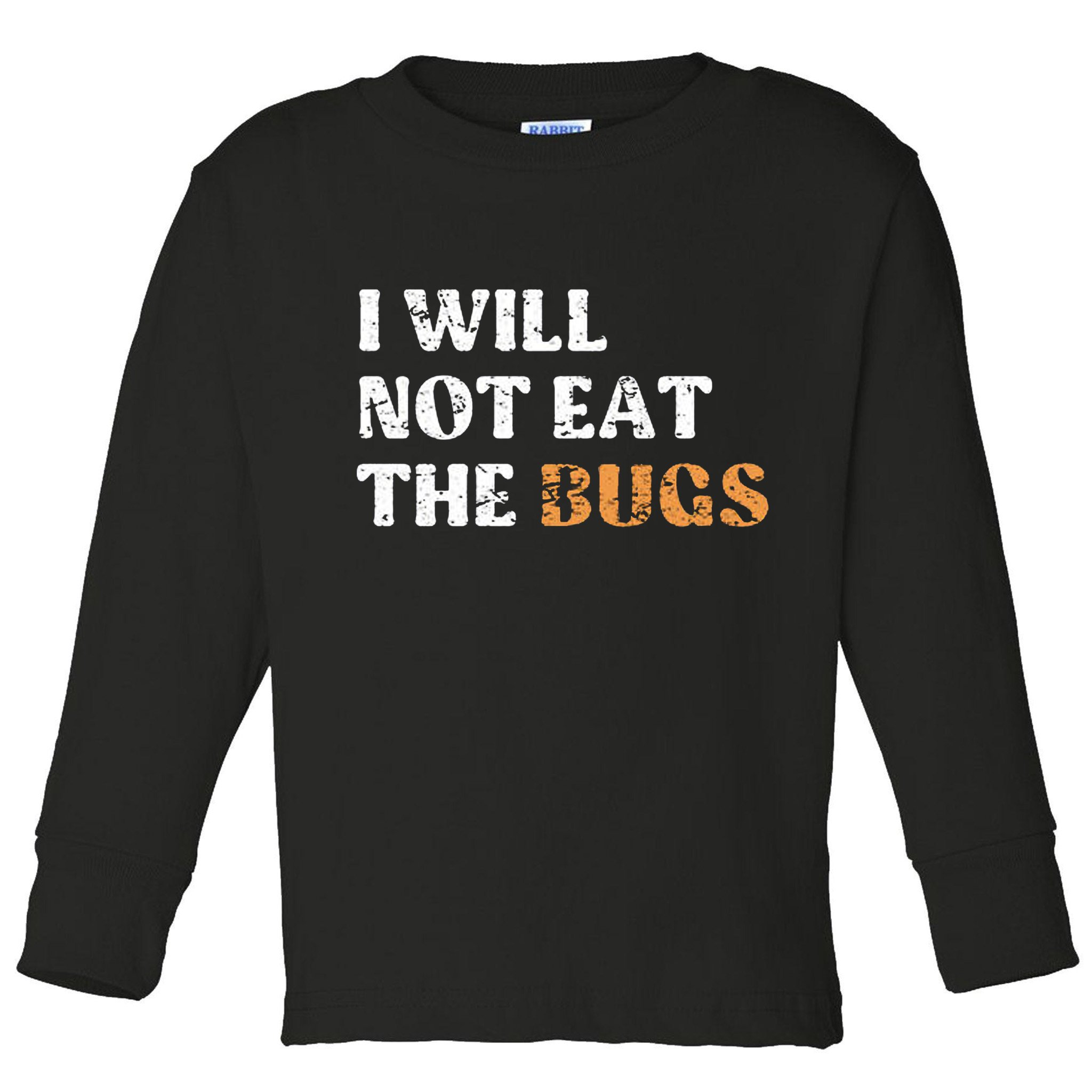 I Will Not Eat The Bugs Toddler Long Sleeve Shirt