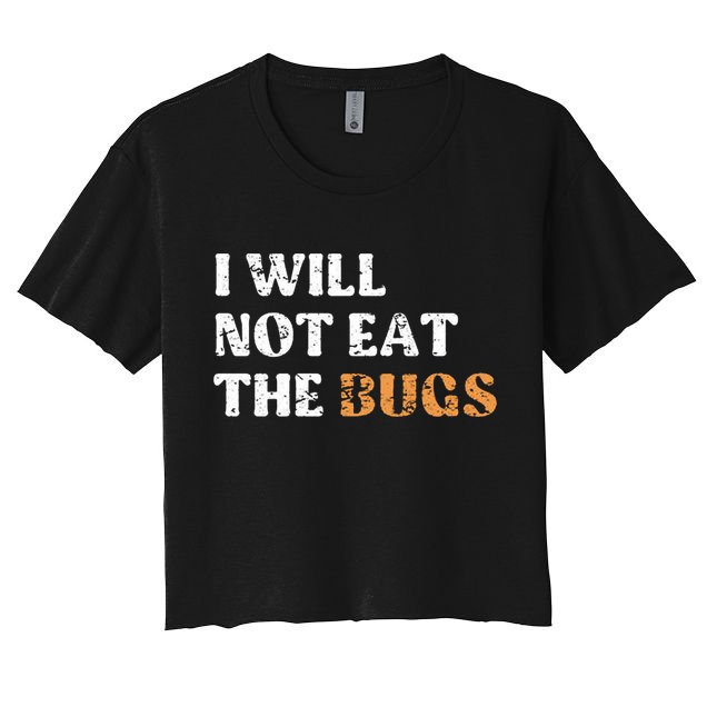 I Will Not Eat The Bugs Crop Top