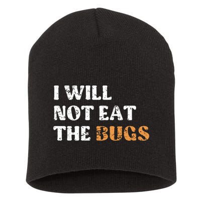 I Will Not Eat The Bugs Short Acrylic Beanie