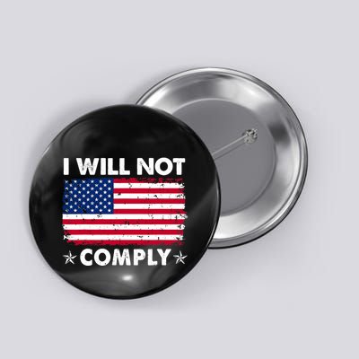 I Will Not Comply American Flag Retro Vintage Distressed Button
