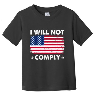 I Will Not Comply American Flag Retro Vintage Distressed Toddler T-Shirt