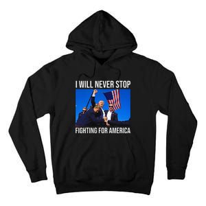 I Will Never Stop Fighting For America Trump Quote Tall Hoodie