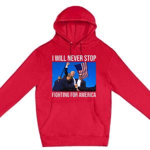 I Will Never Stop Fighting For America Trump Quote Premium Pullover Hoodie