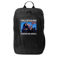 I Will Never Stop Fighting For America City Backpack