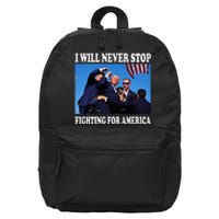 I Will Never Stop Fighting For America 16 in Basic Backpack