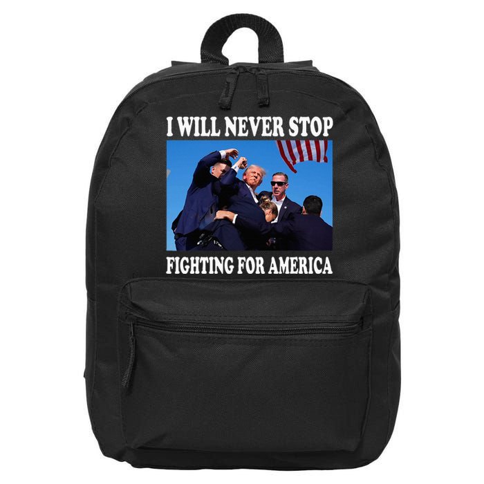 I Will Never Stop Fighting For America 16 in Basic Backpack