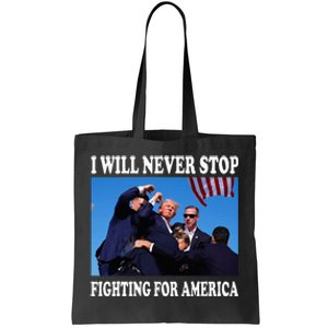 I Will Never Stop Fighting For America Tote Bag