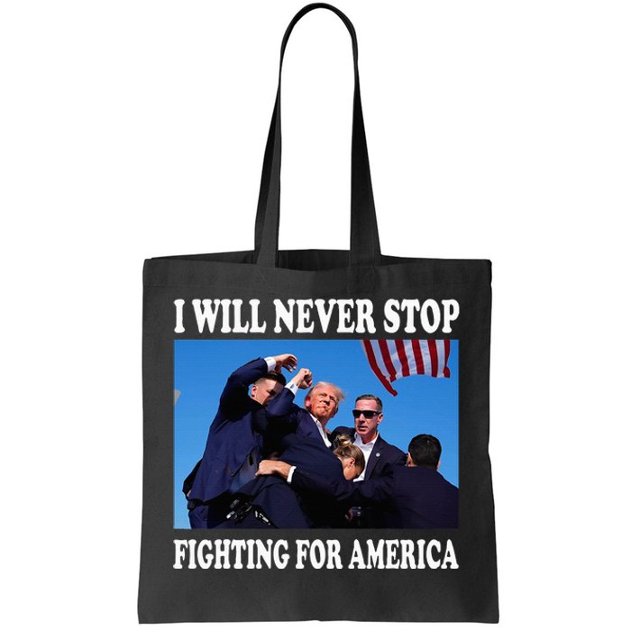 I Will Never Stop Fighting For America Tote Bag