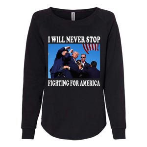 I Will Never Stop Fighting For America Womens California Wash Sweatshirt