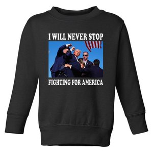 I Will Never Stop Fighting For America Toddler Sweatshirt