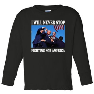 I Will Never Stop Fighting For America Toddler Long Sleeve Shirt