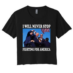 I Will Never Stop Fighting For America Women's Crop Top Tee