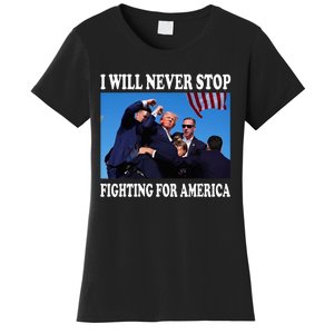 I Will Never Stop Fighting For America Women's T-Shirt