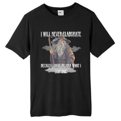 I Will Never Elaborate Because I Have No Idea What I Just Said Tall Fusion ChromaSoft Performance T-Shirt