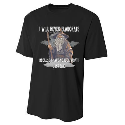 I Will Never Elaborate Because I Have No Idea What I Just Said Performance Sprint T-Shirt