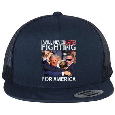 I Will Never Stop Fighting For America Trump 2024 Flat Bill Trucker Hat