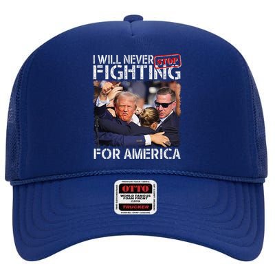 I Will Never Stop Fighting For America Trump 2024 High Crown Mesh Back Trucker Hat