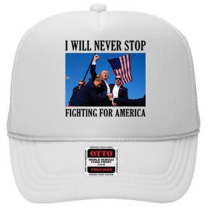 I Will Never Stop Fighting For America High Crown Mesh Back Trucker Hat