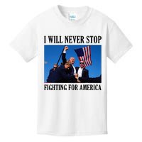 I Will Never Stop Fighting For America Kids T-Shirt