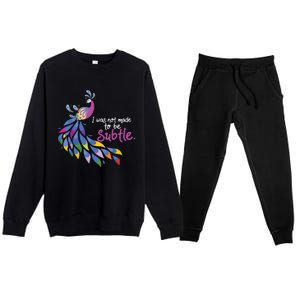 I Was Not Made To Be Subtle Peacock Premium Crewneck Sweatsuit Set