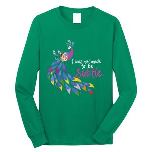 I Was Not Made To Be Subtle Peacock Long Sleeve Shirt