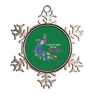 I Was Not Made To Be Subtle Peacock Metallic Star Ornament