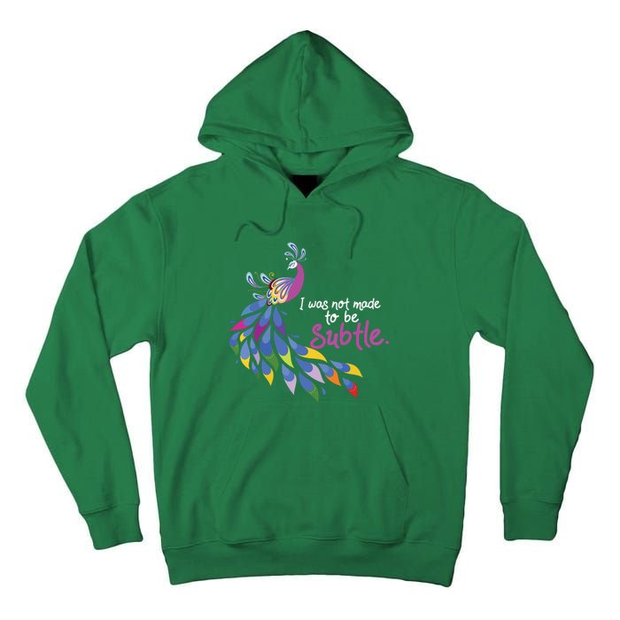 I Was Not Made To Be Subtle Peacock Tall Hoodie