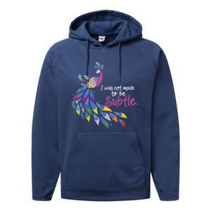 I Was Not Made To Be Subtle Peacock Performance Fleece Hoodie