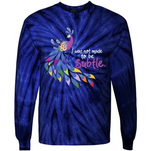 I Was Not Made To Be Subtle Peacock Tie-Dye Long Sleeve Shirt