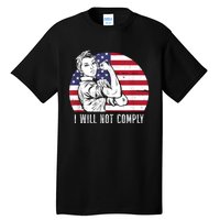 I Will Not Comply American Flag Patriotic Design Tall T-Shirt