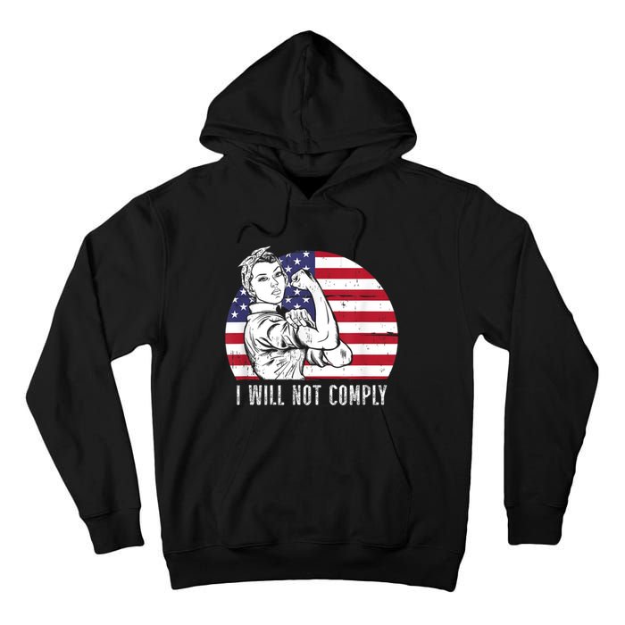 I Will Not Comply American Flag Patriotic Design Tall Hoodie