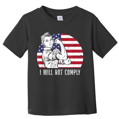 I Will Not Comply American Flag Patriotic Design Toddler T-Shirt