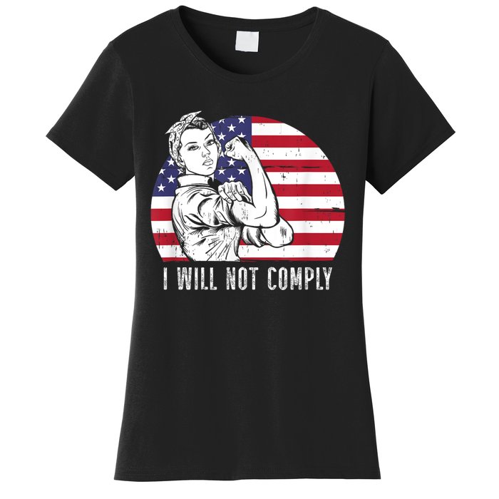 I Will Not Comply American Flag Patriotic Design Women's T-Shirt