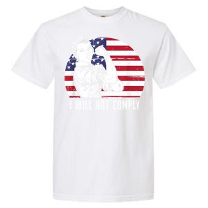 I Will Not Comply American Flag Patriotic Design Garment-Dyed Heavyweight T-Shirt