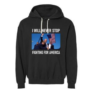 I Will Never Stop Fighting For America A Great Gift For Trump Suporters Garment-Dyed Fleece Hoodie