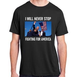 I Will Never Stop Fighting For America A Great Gift For Trump Suporters Adult ChromaSoft Performance T-Shirt