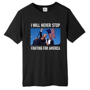 I Will Never Stop Fighting For America A Great Gift For Trump Suporters Tall Fusion ChromaSoft Performance T-Shirt