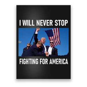 I Will Never Stop Fighting For America A Great Gift For Trump Suporters Poster