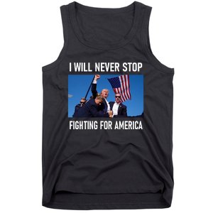 I Will Never Stop Fighting For America A Great Gift For Trump Suporters Tank Top