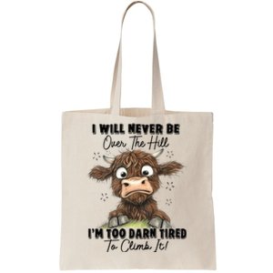 I Will Never Be Over The Hill I’M Too Darn Tired Climb It Tote Bag