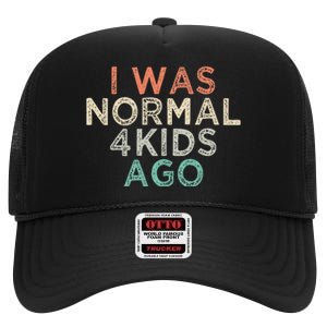 I Was Normal Four Ago Funny for Mom of Four Children High Crown Mesh Back Trucker Hat