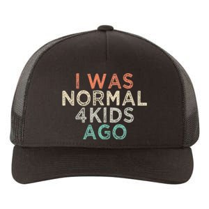 I Was Normal Four Ago Funny for Mom of Four Children Yupoong Adult 5-Panel Trucker Hat