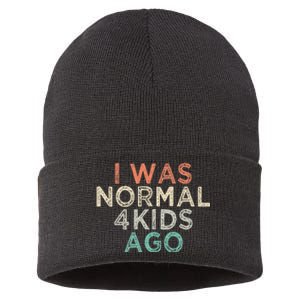 I Was Normal Four Ago Funny for Mom of Four Children Sustainable Knit Beanie