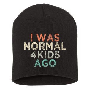 I Was Normal Four Ago Funny for Mom of Four Children Short Acrylic Beanie