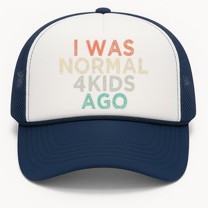 I Was Normal Four Ago Funny for Mom of Four Children Trucker Hat