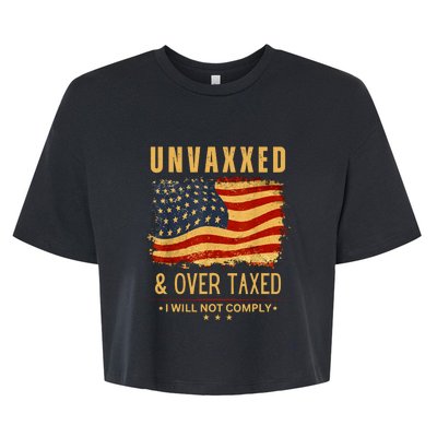 I Will Not Comply Unvaxxed Over Taxed American Flag Bella+Canvas Jersey Crop Tee