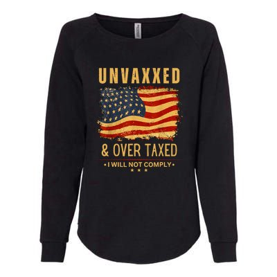 I Will Not Comply Unvaxxed Over Taxed American Flag Womens California Wash Sweatshirt